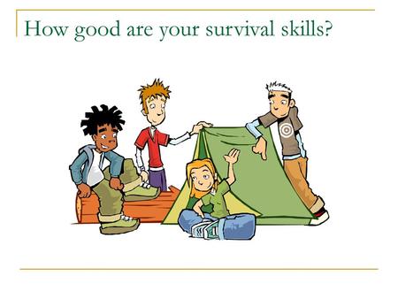 How good are your survival skills?