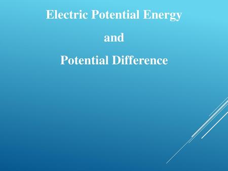 Electric Potential Energy and Potential Difference