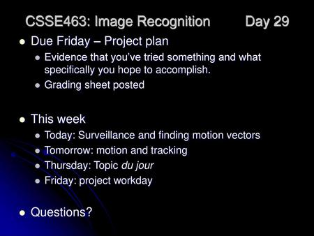 CSSE463: Image Recognition Day 29