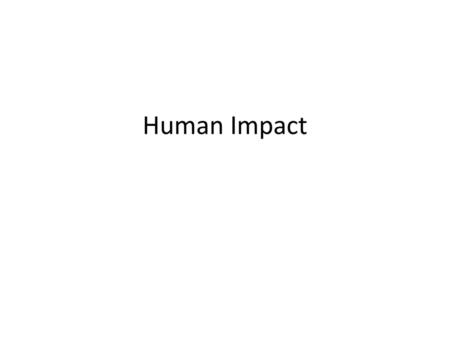 Human Impact.