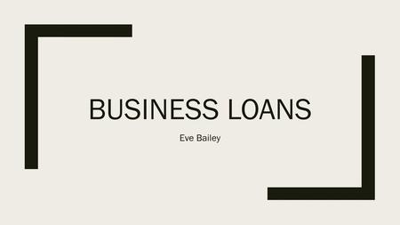 Business Loans Eve Bailey.