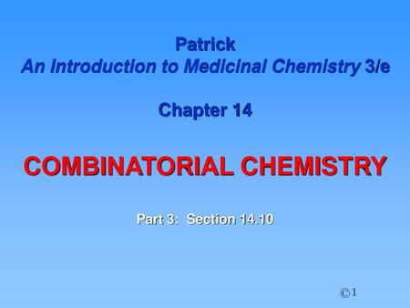 An Introduction to Medicinal Chemistry 3/e COMBINATORIAL CHEMISTRY