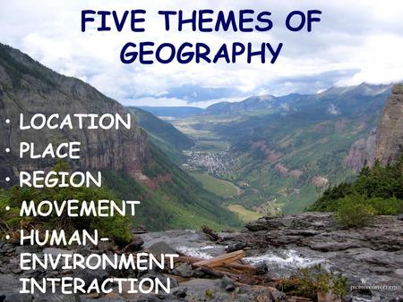 FIVE THEMES OF GEOGRAPHY