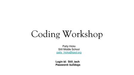 Coding Workshop Patty Hicks Still Middle School