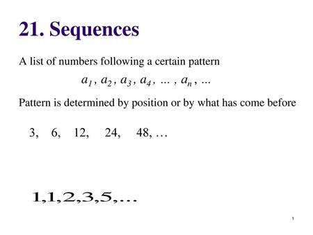 21. Sequences A list of numbers following a certain pattern