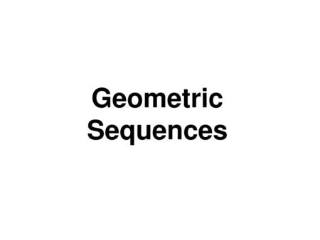 Geometric Sequences.