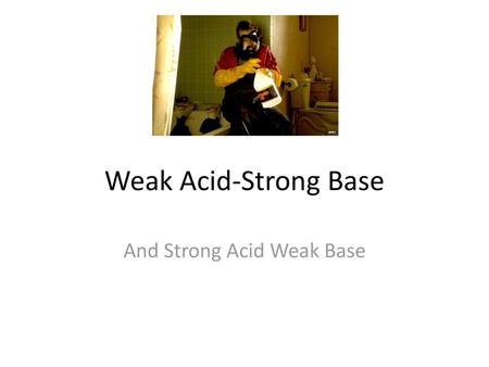 And Strong Acid Weak Base