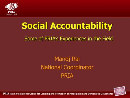 Social Accountability Some of PRIA’s Experiences in the Field