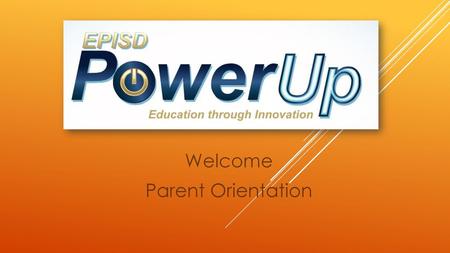 Welcome Parent Orientation