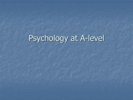 Psychology at A-level.