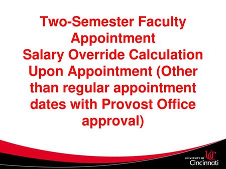 Two-Semester Faculty Appointment Salary Override Calculation Upon Appointment (Other than regular appointment dates with Provost Office approval)