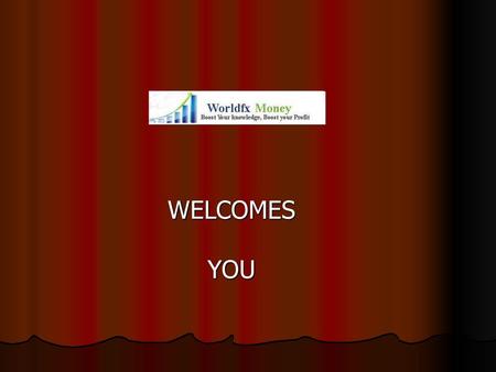 WELCOMES YOU.