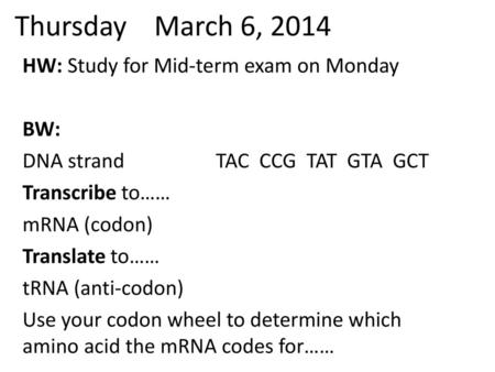 Thursday March 6, 2014 HW: Study for Mid-term exam on Monday BW: