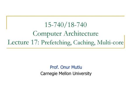 Prof. Onur Mutlu Carnegie Mellon University