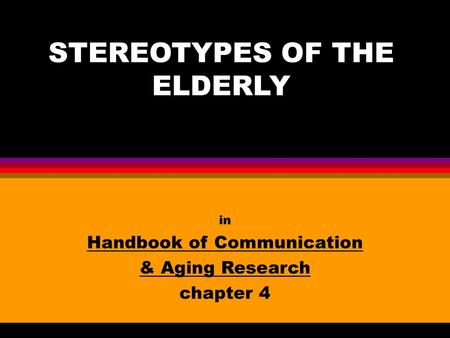 STEREOTYPES OF THE ELDERLY