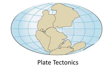 Plate Tectonics.