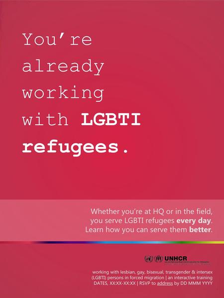 refugees. You’re already working with LGBTI