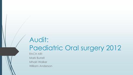 Audit: Paediatric Oral surgery 2012