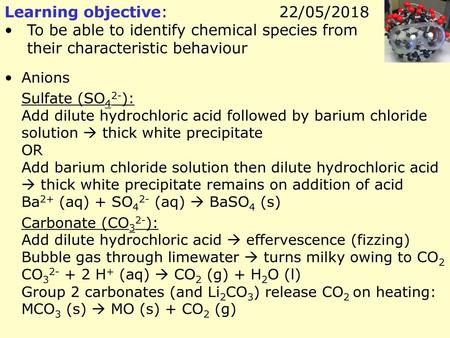 Learning objective: To be able to identify chemical species from their characteristic behaviour 22/05/2018 Anions Sulfate (SO42-): Add dilute hydrochloric.