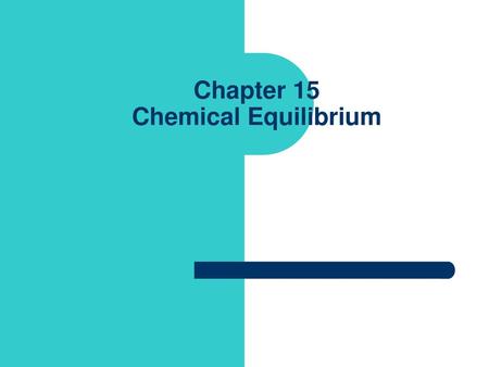 Chapter 15 Chemical Equilibrium