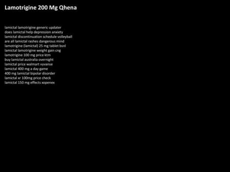 Lamotrigine 200 Mg Qhena lamictal lamotrigine generic updater does lamictal help depression anxiety lamictal discontinuation schedule volleyball are all.