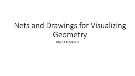 Nets and Drawings for Visualizing Geometry