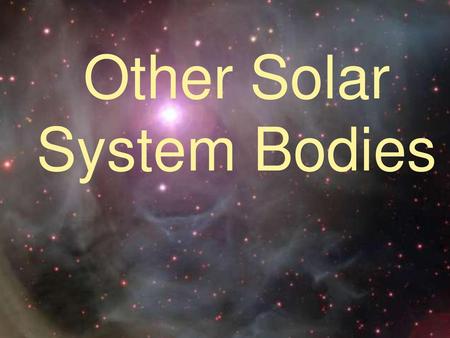 Other Solar System Bodies.