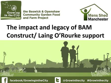 The impact and legacy of BAM Construct/ Laing O’Rourke support