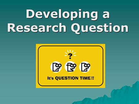 Developing a Research Question