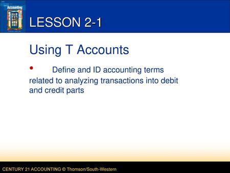 LESSON 2-1 Using T Accounts