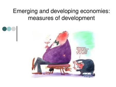 Emerging and developing economies: measures of development