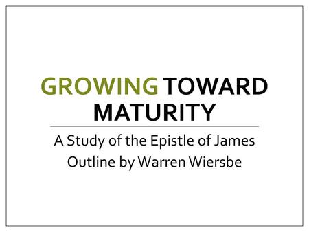 Growing Toward Maturity