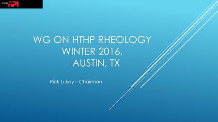 WG on HTHP Rheology Winter 2016, austin, tx