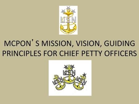 MCPON’S MISSION, VISION, GUIDING PRINCIPLES FOR CHIEF PETTY OFFICERS