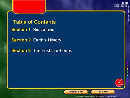 Table of Contents Section 1 Biogenesis Section 2 Earth’s History