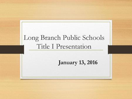 Long Branch Public Schools Title I Presentation