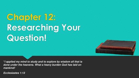 Chapter 12: Researching Your Question!