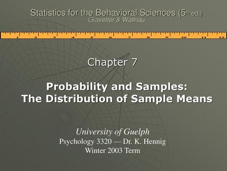 Statistics for the Behavioral Sciences (5th ed.) Gravetter & Wallnau