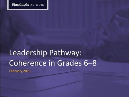 Leadership Pathway: Coherence in Grades 6–8 February 2016