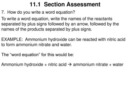 11.1 Section Assessment 7. How do you write a word equation?