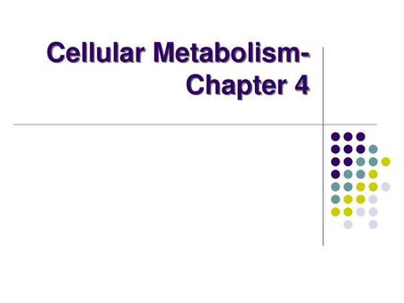 Cellular Metabolism-Chapter 4