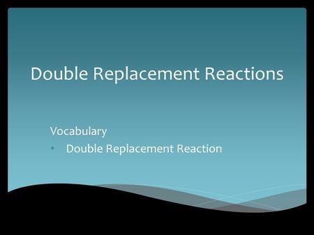 Double Replacement Reactions