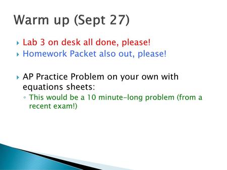 Warm up (Sept 27) Lab 3 on desk all done, please!