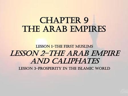 CHAPTER 9 The Arab Empires