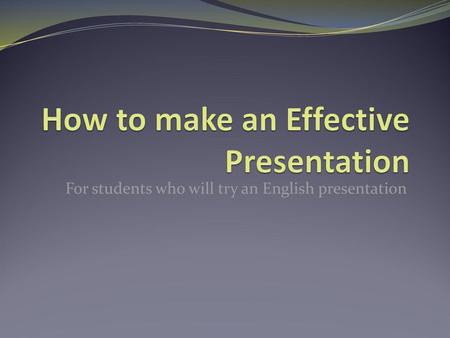 How to make an Effective Presentation