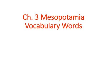 Ch. 3 Mesopotamia Vocabulary Words