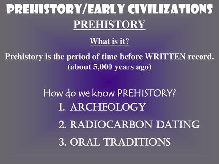 How do we know PREHISTORY?