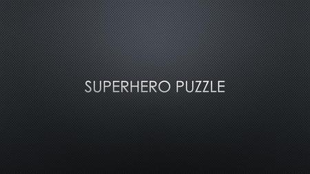 Superhero puzzle.