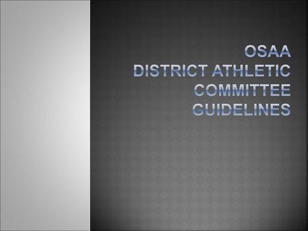 OSAA District Athletic Committee GUIDELINES