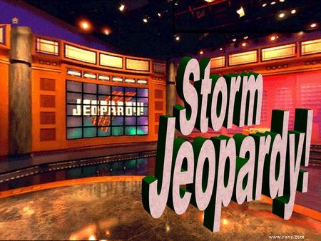 Storm Jeopardy!.